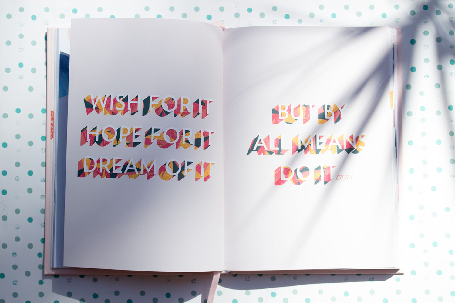 Inspire action “Wish, hope, dream—but always do.”